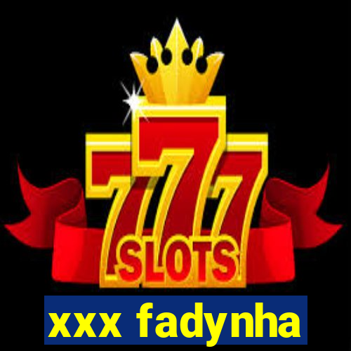 xxx fadynha